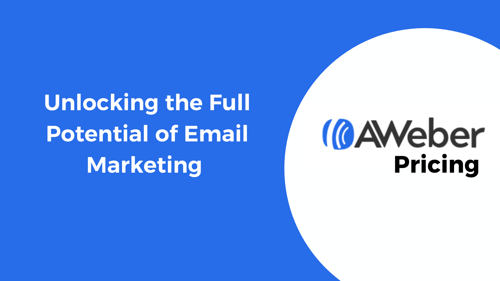 Read more about the article AWeber Pricing:  Maximizing Email Marketing Success in 2024